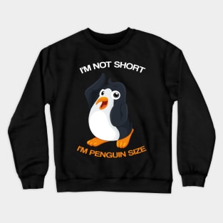 Cool I'm Not Short I'm Penguin Size | Funny Animal Fans Gift Crewneck Sweatshirt